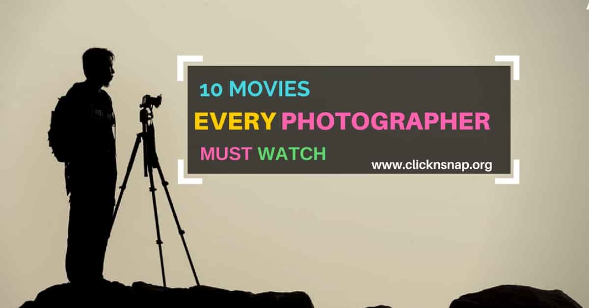 10-Movies-Every-Photographer-Must-Watch- clicknsnap